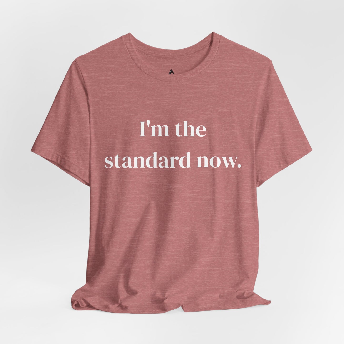 I’m the standard now Tee | Statement Graphic Tee