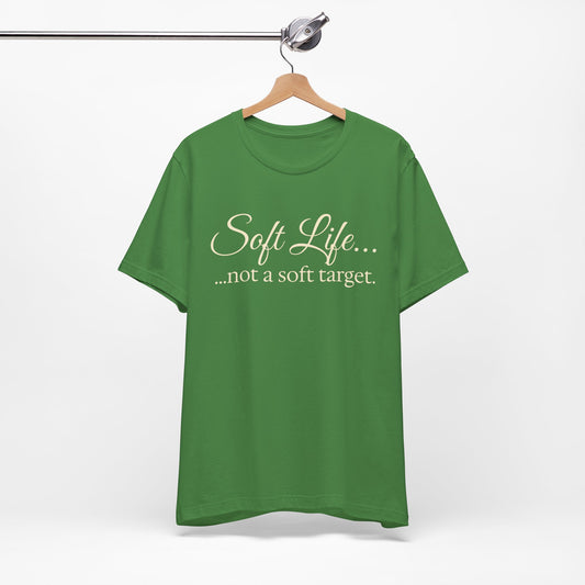 Soft Life... not a soft target T-Shirt | Empowerment Tee