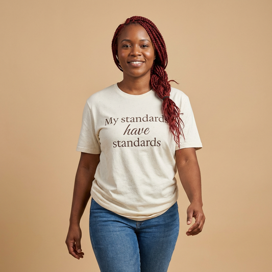 My Standards Have Standards T-Shirt | Minimalist Typography Tee